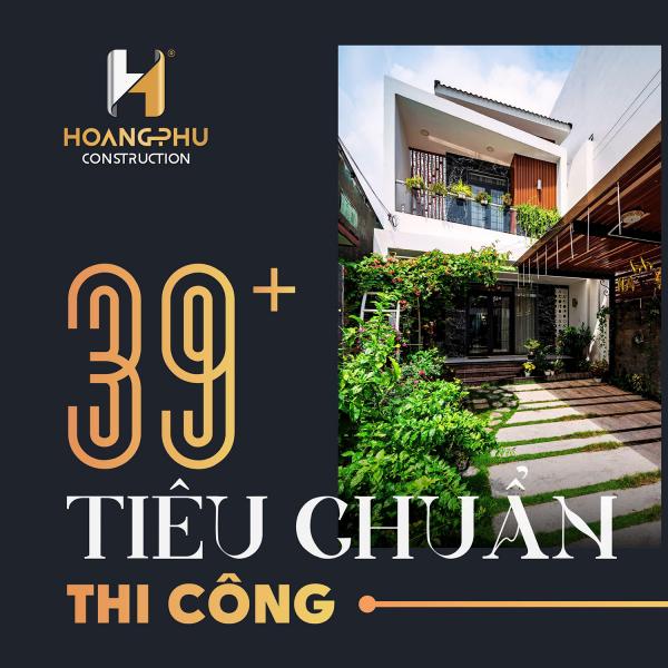 39+ Tiêu Chuẩn Thi Công Vượt Trội Của HOANG PHU CONSTRUCTION